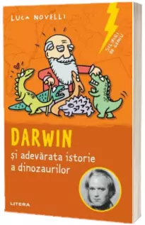 Sclipiri de geniu. Darwin si adevarata istorie a dinozaurilor