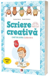 Scriere creativa, caiet de lucru pentru clasa a III-a - Nicoleta Stanica (Colectia Copilul Destept)