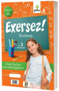 Scrierea in 3 saptamani pentru prescolari si clasa I (Colectia Exersez!)