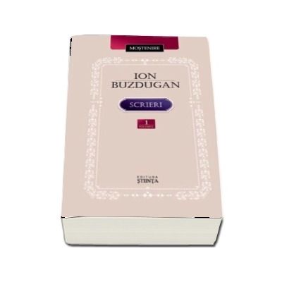 Scrieri. Volumul 1 - Poezie. Publicistica. Corespondenta. (Ion Buzdugan)