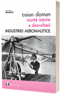 Scurta istorie a dezvoltarii industriei aeronautice