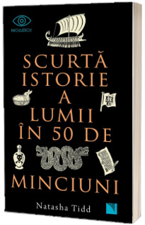 Scurta istorie a lumii in 50 de minciuni