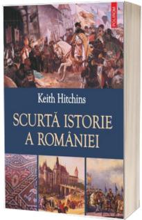 Scurta istorie a Romaniei - Traducere de Lucia Popovici Scurta istorie a Romaniei - Traducere de Lucia Popovici