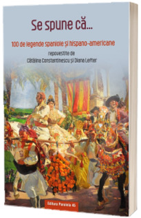 Se spune ca... 100 de legende spaniole si hispano-americane