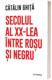 Secolul al XX-lea intre rosu si negru