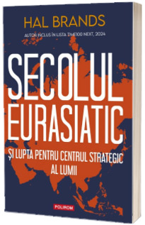 Secolul eurasiatic si lupta pentru centrul strategic al lumii Secolul eurasiatic si lupta pentru centrul strategic al lumii
