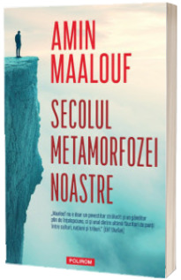 Secolul metamorfozei noastre