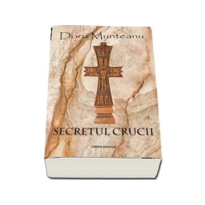 Secretul crucii - Doru Munteanu