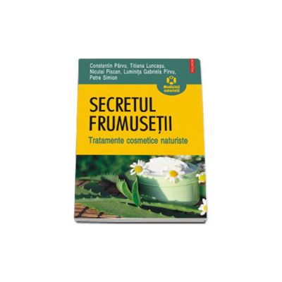 Secretul frumusetii. Tratamente cosmetice naturiste