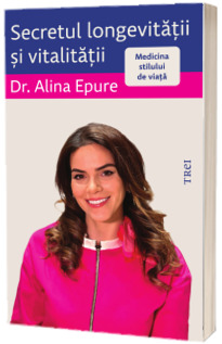 Secretul longevitatii si vitalitatii. Medicina stilului de viata