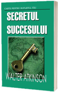 Secretul succesului (Atkinson Walter)
