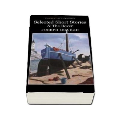 Selected Short Stories : Includes the novel The Rover - Joseph Conrad