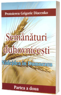 Semanaturi duhovnicesti. Partea a doua - Nadejdea in Dumnezeu