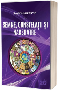 Semne, constelatii si Nakshatre - Rodica Purniche