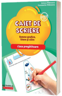 Semne grafice, litere si cifre - Caiet de scriere pentru clasa pregatitoare (Editie 2018)