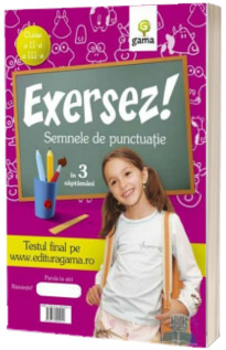 Semnele de punctuatie in 3 saptamani pentru clasele II-III (Colectia Exersez!)