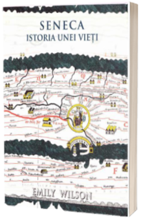 Seneca. Istoria unei vieti