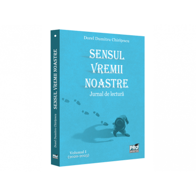 Sensul vremii noastre. Jurnal de lectura. Volumul I (2020-2023)