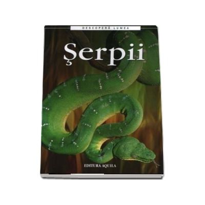 Serpii - Descopera lumea