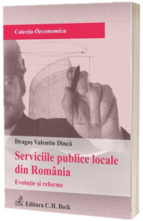 Serviciile publice locale din Romania. Evolutie si reforme