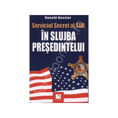 Serviciul Secret al SUA - In slujba presedintelui