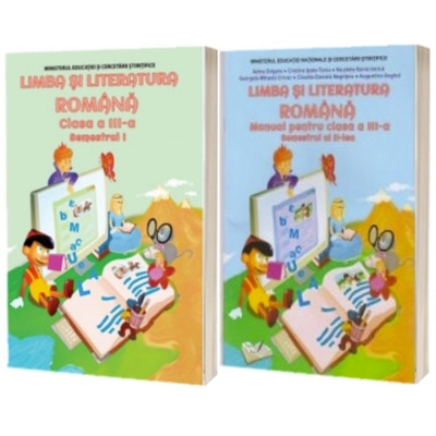 Set - Limba si literatura romana, manual pentru clasa a III-a, Semestrul I si Semestrul II