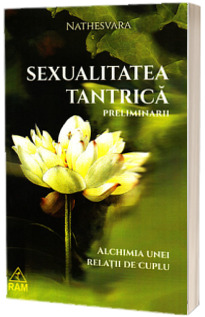 Sexualitatea tantrica. Preliminarii