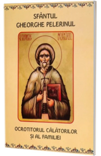 Sfantul Gheorghe Pelerinul. Ocrotitorul calatoriilor si al familiei