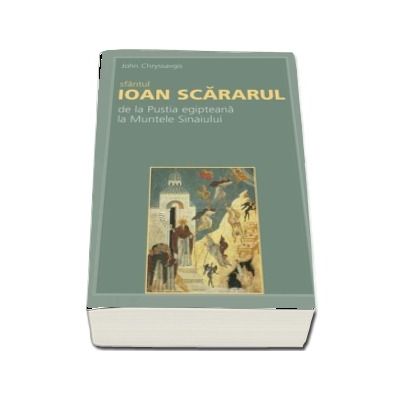 Sfantul Ioan Scararul de la Pustia egipteana la Muntele Sinaiului