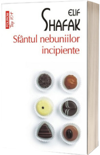 Sfantul nebuniilor incipiente -  Elif Shafak (Editie de buzunar Top 10)