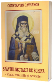 Sfantul Nectarie de Eghina. Viata, minunile si scrierile