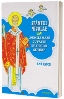 Sfantul Nicolae sau Numele mare cu fapte de renume se tine