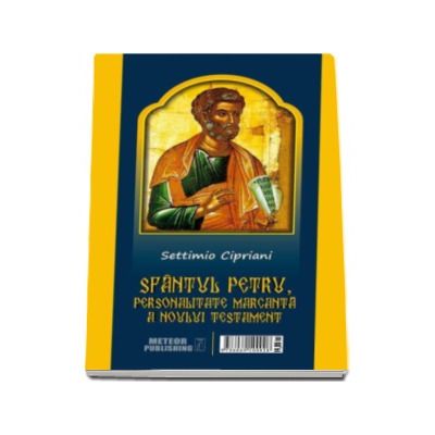 Sfantul Petru, personalitate marcanta a Noului Testament - Settimio Cipriani
