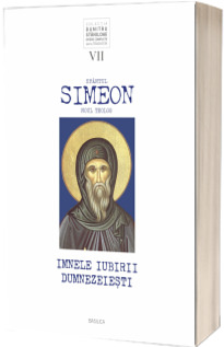 Sfantul Simeon Noul Teolog - Imnele iubirii dumnezeiesti, volumul VII