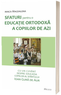 Sfaturi pentru o educatie ortodoxa a copiilor de azi