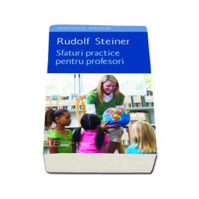 Sfaturi practice pentru profesori - Rudolf Steiner