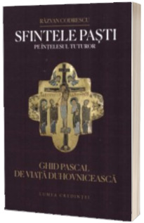 Sfintele Pasti pe intelesul tuturor