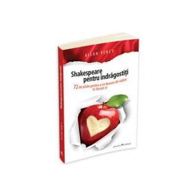 Shakespeare pentru indragostiti. 72 de pilule pentru a ne bucura de iubire in fiecare zi