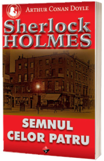 Sherlock Holmes - Semnul celor patru (Volumul VI)