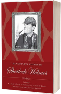 Sherlock Holmes: The Complete Stories