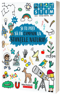 Si tu poti sa fii campion la stiintele naturii (7 ani )