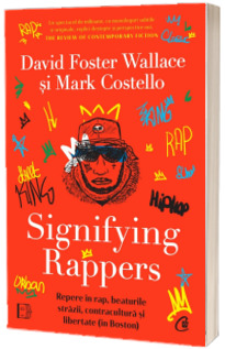 Signifying Rappers. Repere in rap, beaturile strazii, contracultura si libertate (in Boston)