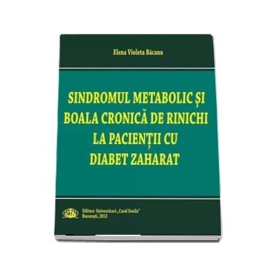 Sindromul metabolic si boala cronica la rinichi la pacientii cu diabet zaharat