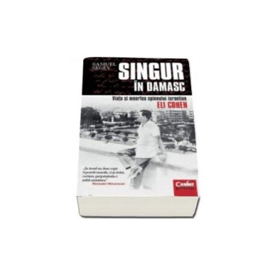 Singur in Damasc. Viata si moartea spionului israelian Eli Cohen