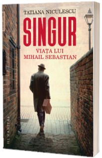 Singur. Viata lui Mihail Sebastian