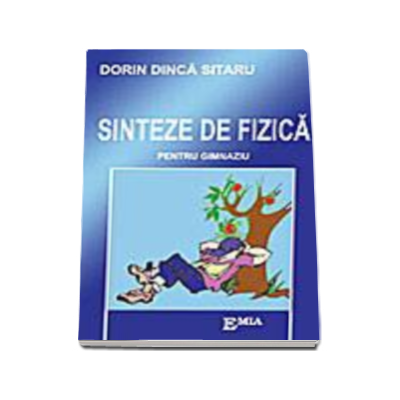 Sinteze de fizica pentru gimnaziu - Sitaru Dorin Dinica