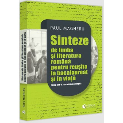 Sinteze de limba si literatura romana pentru reusita la bacalaureat si in viata