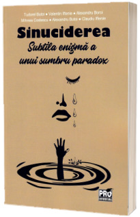 Sinuciderea, subtila enigma a unui sumbru paradox Sinuciderea, subtila enigma a unui sumbru paradox