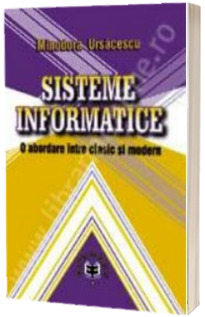 Sisteme informatice. O abordare intre clasic si modern