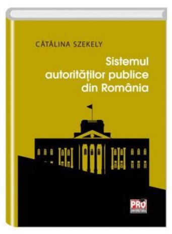 Sistemul autoritatilor publice din Romania